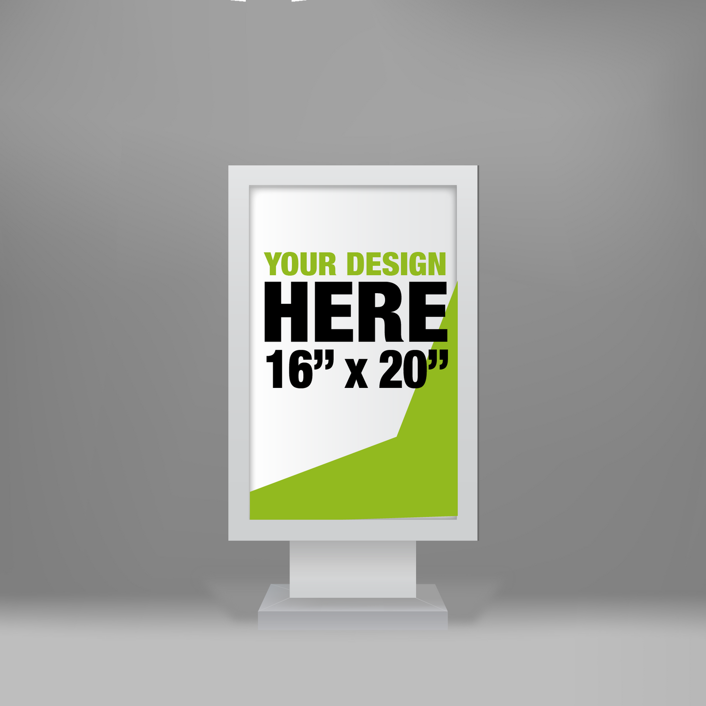 A 16 by 20 inch custom artboard mockup displayed inside a white freestanding pedestal frame, featuring placeholder text that reads Your Design Here in green and black lettering.